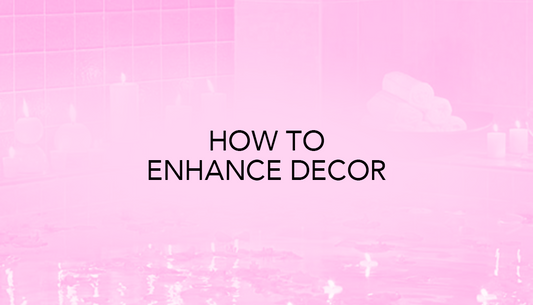 How to Enhance decor